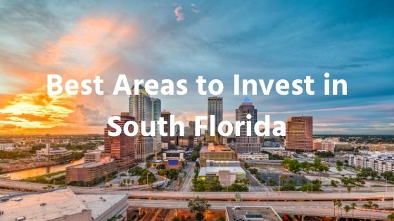 Best Areas To Invest In South Florida